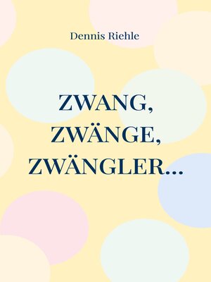cover image of Zwang, Zwänge, Zwängler...